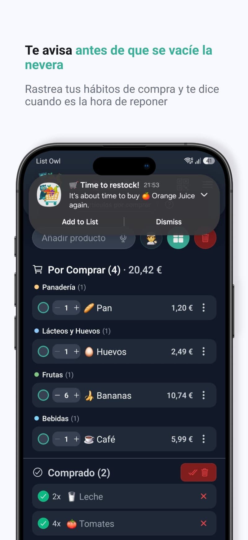 Avisos antes de que se acabe lo esencial — List Owl aprende tus hábitos y te dice cuándo reponer.
